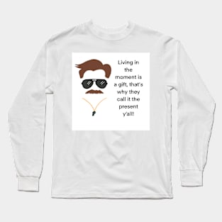 Living in the moment Long Sleeve T-Shirt